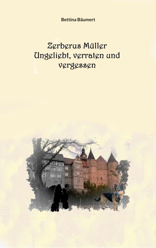 Zerberus Müller - Ungeliebt, verraten und vergessen main product photo