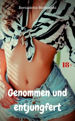 Genommen und entjungfert