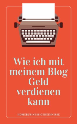 Wie ich mit meinem Blog Geld verdienen kann