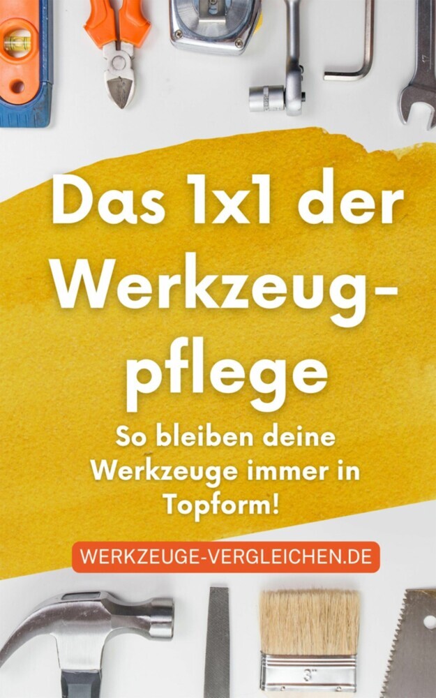 Das 1x1 der Werkzeugpflege - So bleiben deine Werkzeuge immer in Topform! main product photo