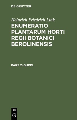 Heinrich Friedrich Link: Enumeratio Plantarum Horti Regii Botanici Berolinensis. Pars 2+Suppl