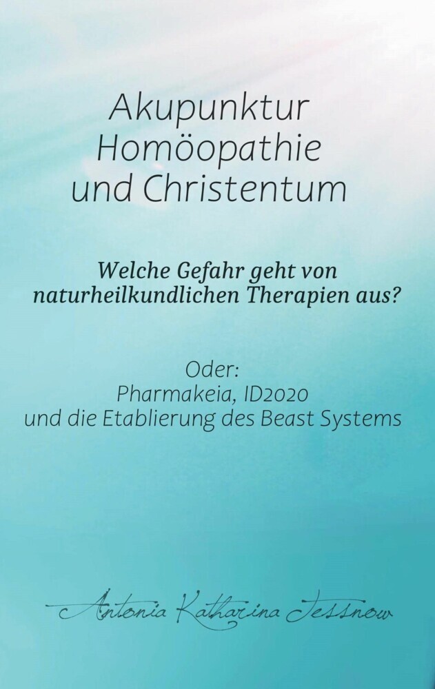 Akupunktur, Homöopathie und Christentum - Welche Gefahr geht von naturheilkundlichen Therapien aus? main product photo