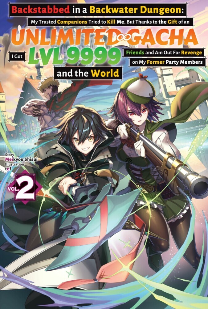 Backstabbed in a Backwater Dungeon: My Trusted Companions Tried to Kill Me, But Thanks to the Gift of an Unlimited Gacha I Got LVL 9999 Friends and Am Out For Revenge on My Former Party Members and the World: Volume 2 (Light Novel) main product photo
