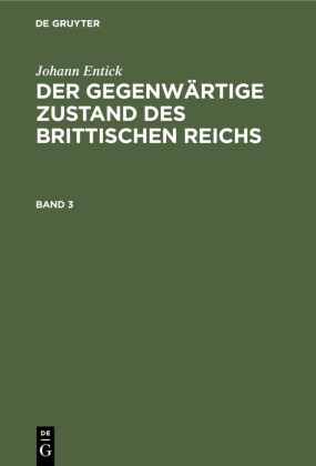 Johann Entick: Der gegenwärtige Zustand des brittischen Reichs. Band 3