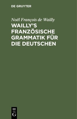 Wailly's französische Grammatik für die Deutschen