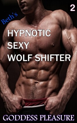 Beth's Hypnotic Sexy Wolf Shifter 2