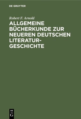 Allgemeine Bücherkunde zur neueren deutschen Literaturgeschichte