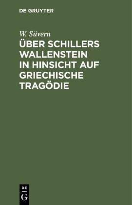 Über Schillers Wallenstein in Hinsicht auf griechische Tragödie