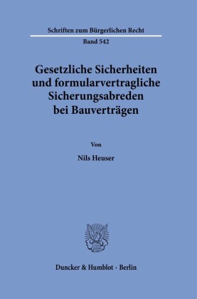Gesetzliche Sicherheiten und formularvertragliche Sicherungsabreden bei Bauverträgen.