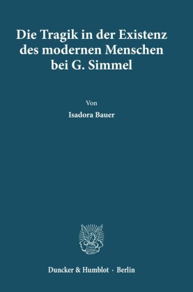 Die Tragik in der Existenz des modernen Menschen bei G. Simmel.