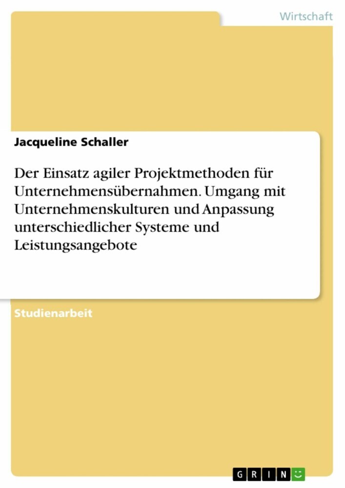 Der Einsatz agiler Projektmethoden für Unternehmensübernahmen. Umgang mit Unternehmenskulturen und Anpassung unterschiedlicher Systeme und Leistungsangebote main product photo