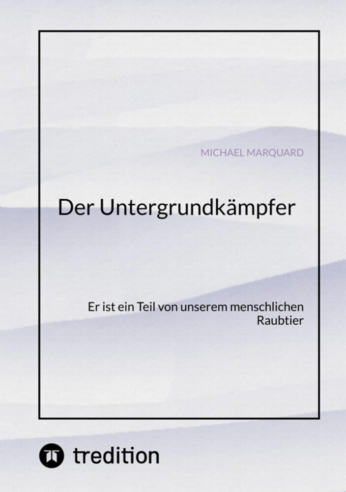 Der Untergrundkämpfer! Was zeichnet uns aus, wie ticken wir und warum? main product photo