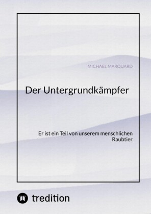 Der Untergrundkämpfer! Was zeichnet uns aus, wie ticken wir und warum?