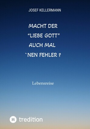 Macht der 'liebe Gott' auch mal ´nen Fehler