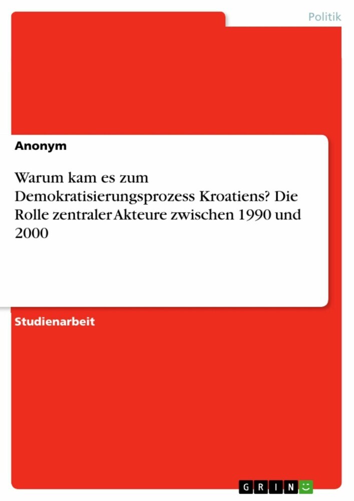 Warum kam es zum Demokratisierungsprozess Kroatiens? Die Rolle zentraler Akteure zwischen 1990 und 2000 main product photo