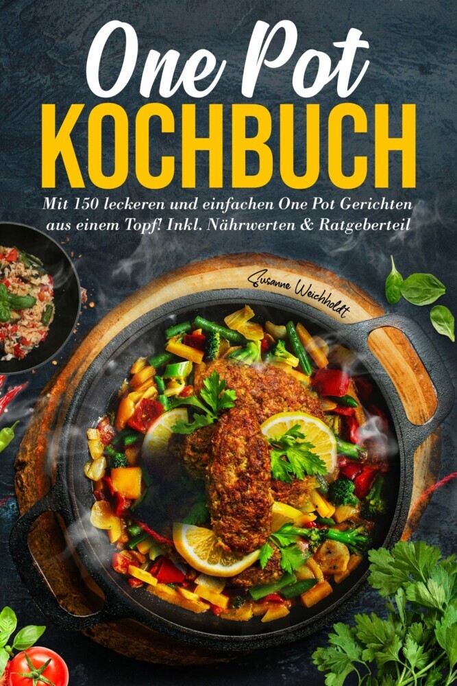 One Pot Kochbuch: Mit 150 leckeren und einfachen One Pot Gerichten aus einem Topf! main product photo