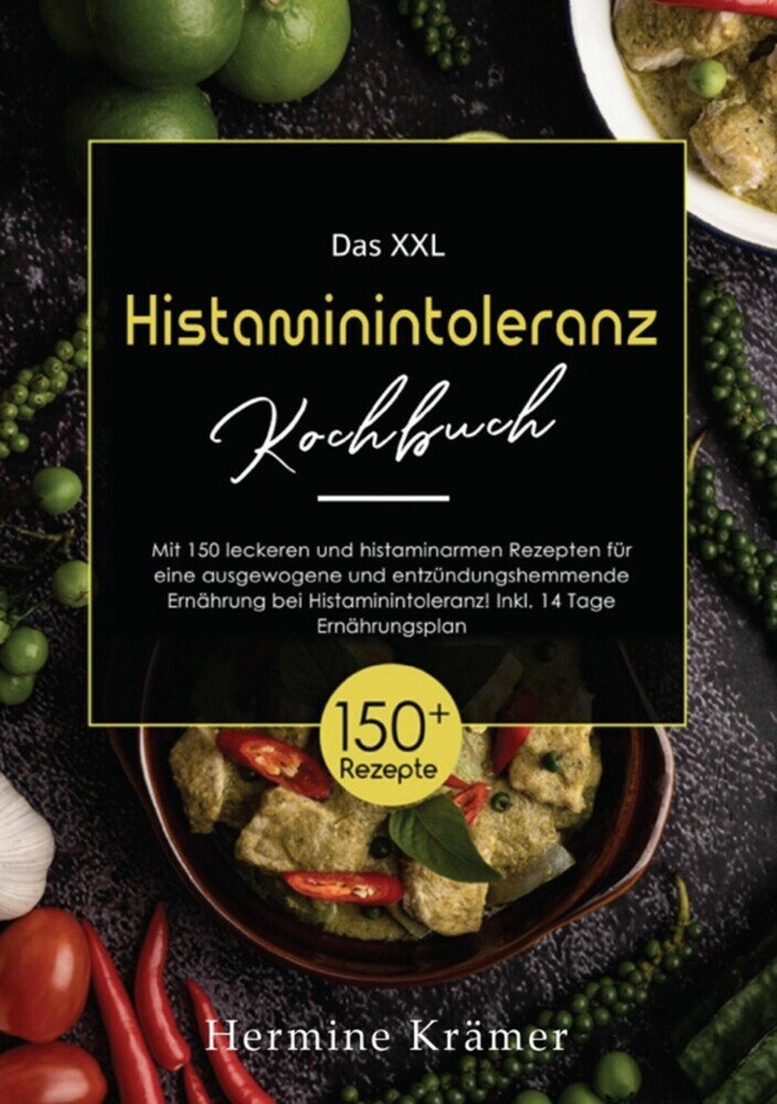 XXL Histaminintoleranz Kochbuch! Inklusive Ratgeberteil, Nährwertangaben und 14 Tage Ernährungsplan! 1. Auflage main product photo