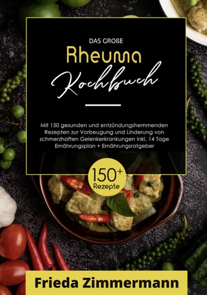 Das große Rheuma Kochbuch! Inklusive Ernährungsratgeber, Nährwerteangaben und 14 Tage Ernährungsplan! 1. Auflage main product photo