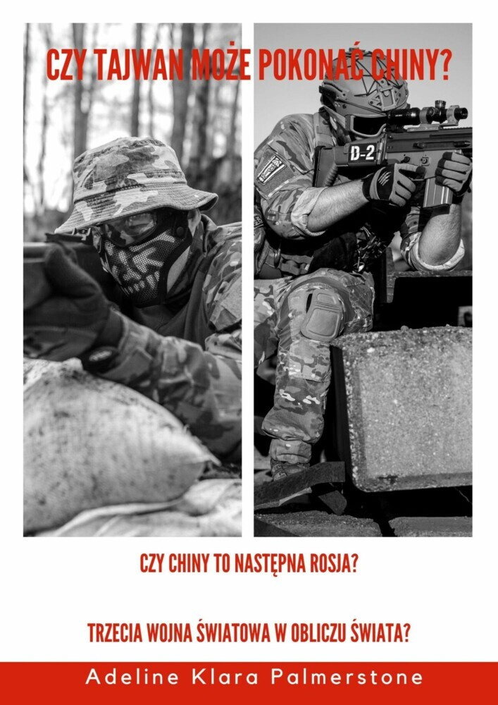 Czy Tajwan mo?e pokona? Chiny? Czy Chiny to nast?pna Rosja? Trzecia wojna ?wiatowa w obliczu ?wiata? main product photo