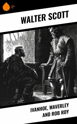 Ivanhoe, Waverley and Rob Roy