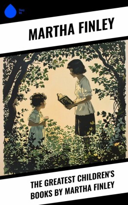 The Greatest Children's Books by Martha Finley