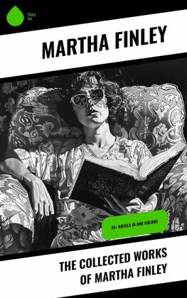 The Collected Works of Martha Finley