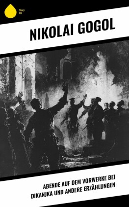 Abende auf dem Vorwerke bei Dikanjka und andere Erzählungen