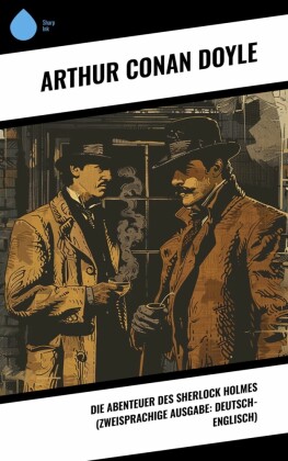Die Abenteuer des Sherlock Holmes (Zweisprachige Ausgabe: Deutsch-Englisch)