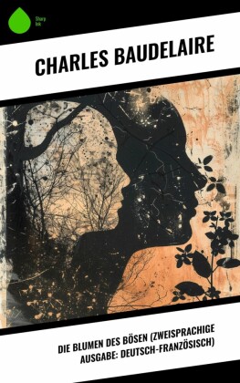 Die Blumen des Bösen (Zweisprachige Ausgabe: Deutsch-Französisch)