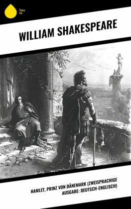 Hamlet, Prinz von Dänemark (Zweisprachige Ausgabe: Deutsch-Englisch)