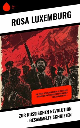 Zur russischen Revolution - Gesammelte Schriften