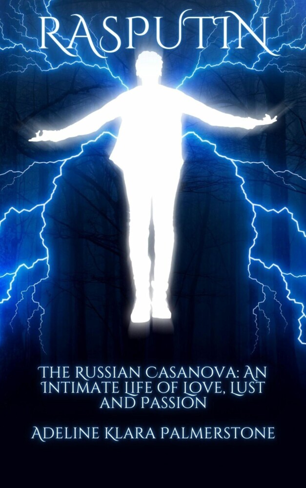 Rasputin The Russian Casanova: An Intimate Life of Love, Lust and Passion main product photo