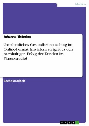 Ganzheitliches Gesundheitscoaching im Online-Format. Inwiefern steigert es den nachhaltigen Erfolg der Kunden im Fitnessstudio?