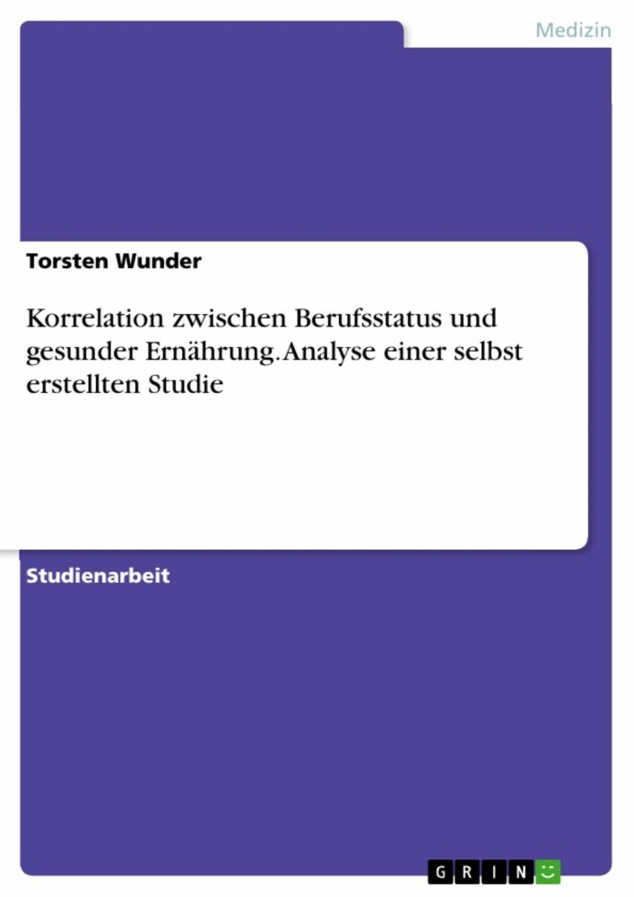 Korrelation zwischen Berufsstatus und gesunder Ernährung. Analyse einer selbst erstellten Studie main product photo