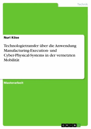 Technologietransfer über die Anwendung Manufacturing-Execution- und Cyber-Physical-Systems in der vernetzten Mobilität