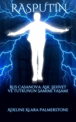 Rasputin Rus Casanova: A?k, ?ehvet ve Tutkunun Samimi Ya?am?