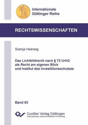 Das Lichtbildrecht nach § 72 UrhG als Recht am eigenen Blick und Institut des Investitionsschutzes