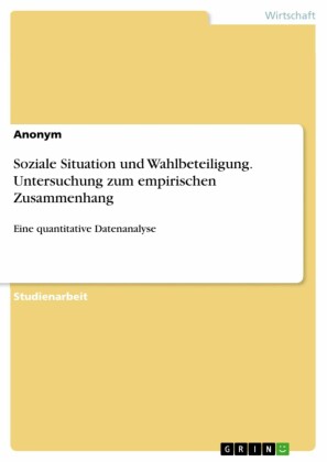 Soziale Situation und Wahlbeteiligung. Untersuchung zum empirischen Zusammenhang