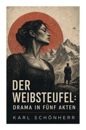 Der Weibsteufel: Drama in fünf Akten
