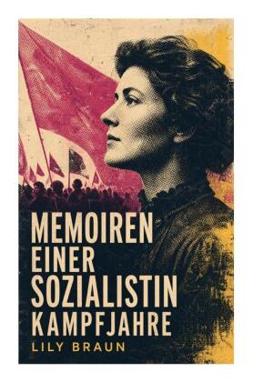 Memoiren einer Sozialistin Kampfjahre