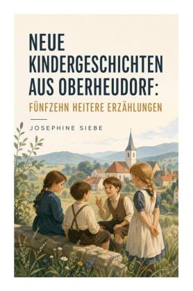 Neue Kindergeschichten aus Oberheudorf: Fünfzehn heitere Erz�...