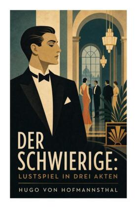 Der Schwierige: Lustspiel in drei Akten