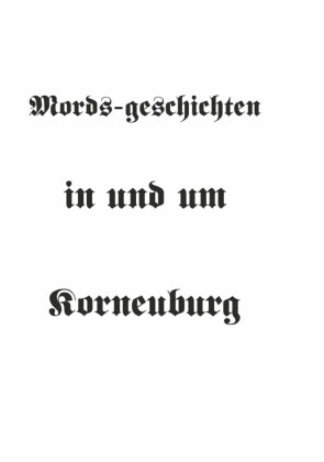 Mords-geschichten in und um Korneuburg