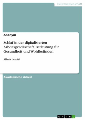 Schlaf in der digitalisierten Arbeitsgesellschaft. Bedeutung für Gesundheit und Wohlbefinden