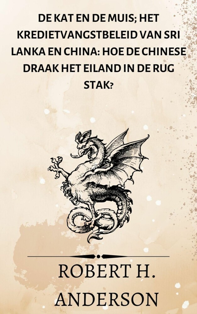 De kat en de muis; Het kredietvangstbeleid van Sri Lanka en China: hoe de Chinese draak het eiland in de rug stak? main product photo