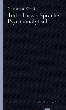 Tod - Hass - Sprache. Psychoanalytisch