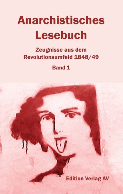 Anarchistisches Lesebuch. Zeugnisse aus dem Revolutionsumfeld 1848/49 main product photo