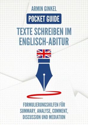 Pocket Guide: Texte Schreiben im Englisch-Abitur