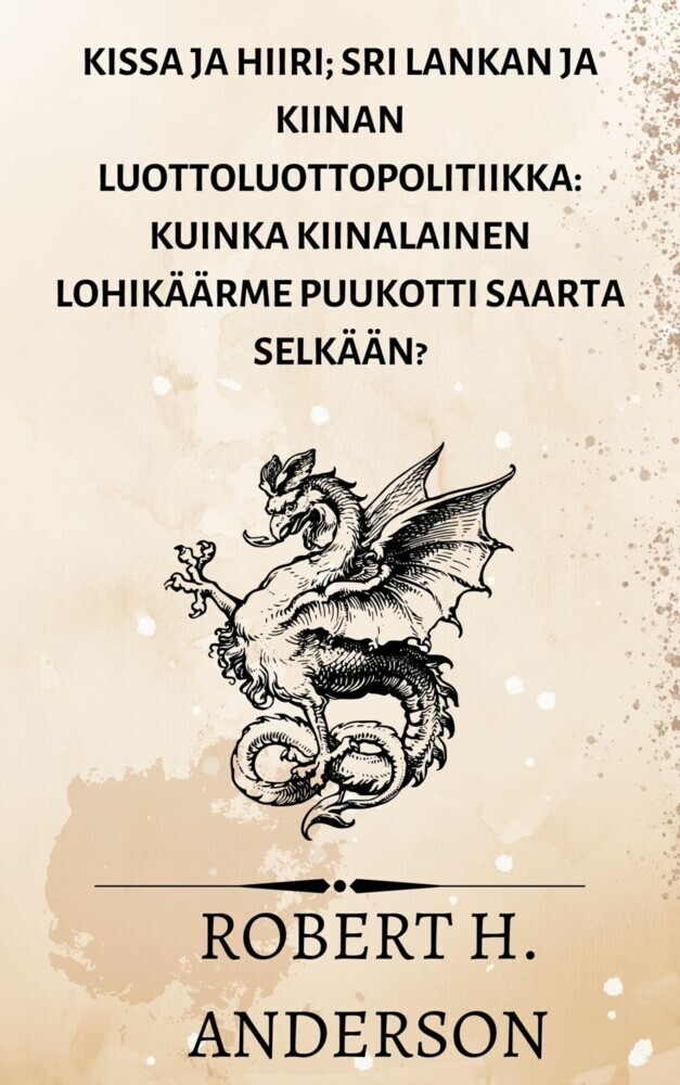 Kissa ja hiiri; Sri Lankan ja Kiinan luottoluottopolitiikka: kuinka kiinalainen lohikäärme puukotti saarta selkään? main product photo