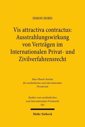 Vis attractiva contractus: Ausstrahlungswirkung von Verträgen im Internationalen Privat- und Zivilverfahrensrecht
